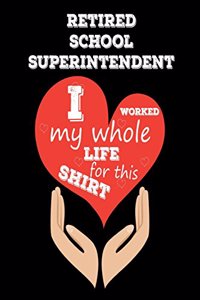 Retired School Superintendent I Worked My Whole Life For This Shirt