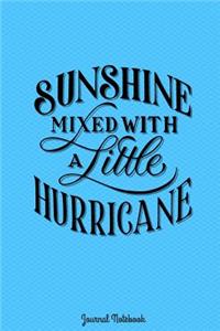 Sunshine Mixed With A Little Hurricane Journal Notebook