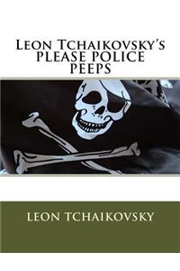 Leon Tchaikovsky's PLEASE POLICE PEEPS