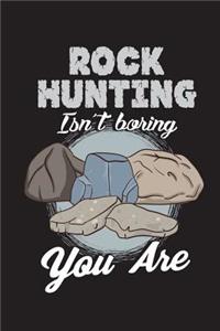 Rock Hunting Isn't Boring You Are