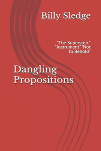 Dangling Propositions