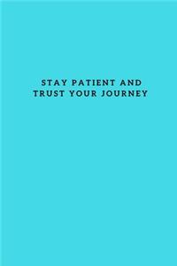 Stay patient and trust your journey
