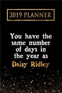 2019 Planner: You Have the Same Number of Days in the Year as Daisy Ridley: Daisy Ridley 2019 Planner
