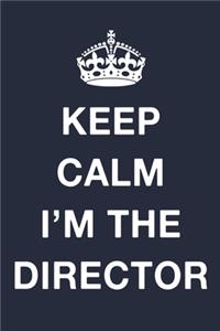 Keep Calm Im The Director