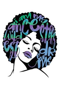 I Am My Ancestors Wildest Dreams