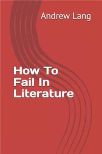 How to Fail in Literature