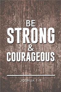 Be Strong and Courageous!