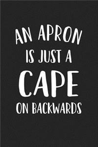 An Apron Is Just a Cape on Backwards