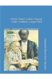 Uncle Tom's Cabin, Young Folks' Edition: Large Print