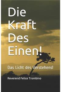 Die Kraft Des Einen!