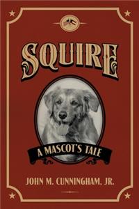 Squire, A Mascot's Tale