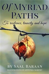 Of Myriad Paths: To resilience, tenacity and hope