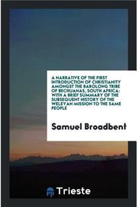 A Narrative of the First Introduction of Christianity Amongst the Barolong ...
