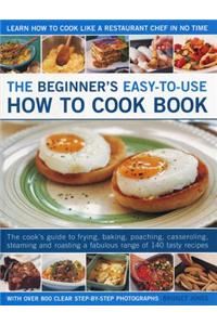 The Beginner's Easy-To-Use How to Cook Book