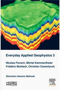 Everyday Applied Geophysics 3: Refraction Seismic Methods