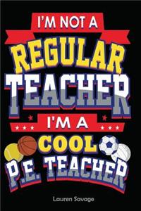 I'm Not a Regular Teacher I'm a Cool P.E. Teacher