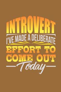 Introvert I've Made a Deliberate Effort to Come Out Today