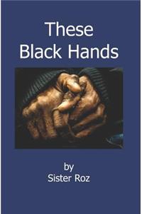 These Black Hands