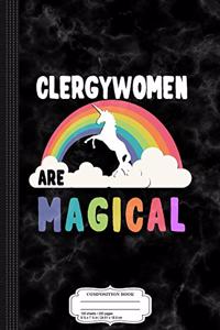 Clergywomen Are Magical Composition Notebook