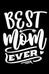 Best Mom Ever: Blank Lined Notebook Journal Diary Composition Notepad 120 Pages 6x9 Paperback Mother Grandmother Black and White
