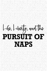 Life Liberty and the Pursuit of Naps