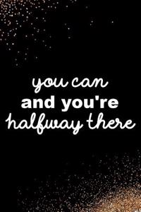 You Can and You're Halfway There: Blank Lined Notebook Journal Diary Composition Notepad 120 Pages 6x9 Paperback Black and White
