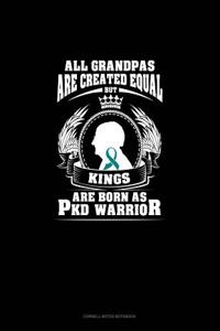 All Grandpas Are Created Equal But Kings Are Born as Pkd Warrior