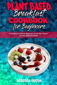 Plant Based Breakfast Cookbook for Beginners