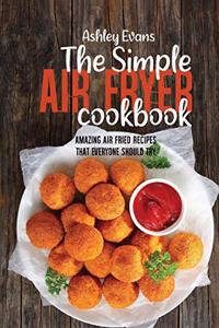 The Simple Air Fryer Cookbook