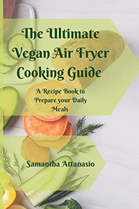 Ultimate Vegan Air Fryer Cooking Guide