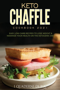 Keto Chaffle Cookbook 2021