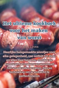 Het ultieme kookboek voor het maken van worst