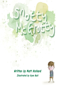 Snotty McGrotty