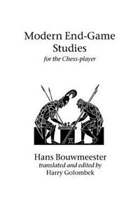 Modern End-Game Studies for the Chess player