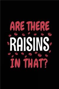 Are There Raisins In That?