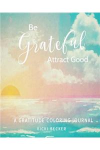 Be Grateful Attract Good