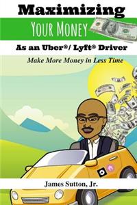 Maximizing Your Money as an Uber/Lyft Driver