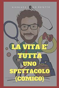 La vita è tutta uno spettacolo (comico)