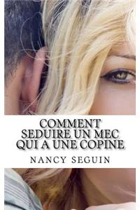 Comment Seduire Un Mec Qui a Une Copine