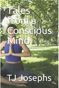 Tales from a Conscious Mind