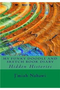 My Funky Doodle and Sketch Book Diary: Hidden Histories