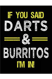 If You Said Darts & Burritos I'm In: Blank Sketch, Draw and Doodle Book