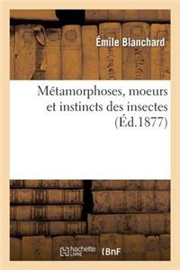 Métamorphoses, Moeurs Et Instincts Des Insectes
