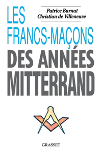 Les Francs-Macons Des Annees Mitterrand