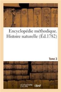 Encyclopédie Méthodique. Histoire Naturelle. Tome 3