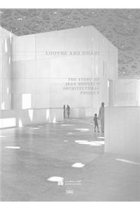 Louvre Abu Dhabi: The Story of an Architectural Project