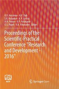 Proceedings of the Scientific-Practical Conference Research and Development - 2016
