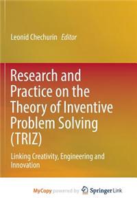 Research and Practice on the Theory of Inventive Problem Solving (TRIZ)