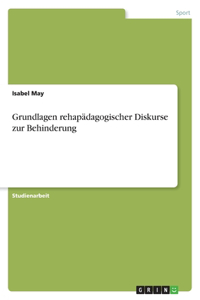 Grundlagen rehapädagogischer Diskurse zur Behinderung