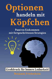 Optionen handeln mit Köpfchen - Profitable Tipps aus der Praxis für fortgeschrittene Optionstrader